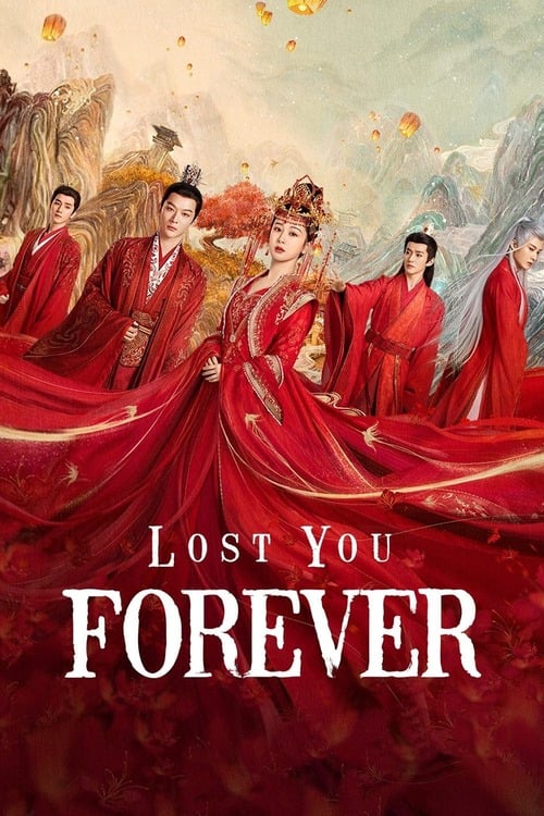 Promotional poster for Lost You Forever featuring the main cast in flowing red costumes against a fantasy backdrop.